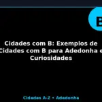 Cidades com B: Exemplos de Cidades com B para Adedonha e Curiosidades