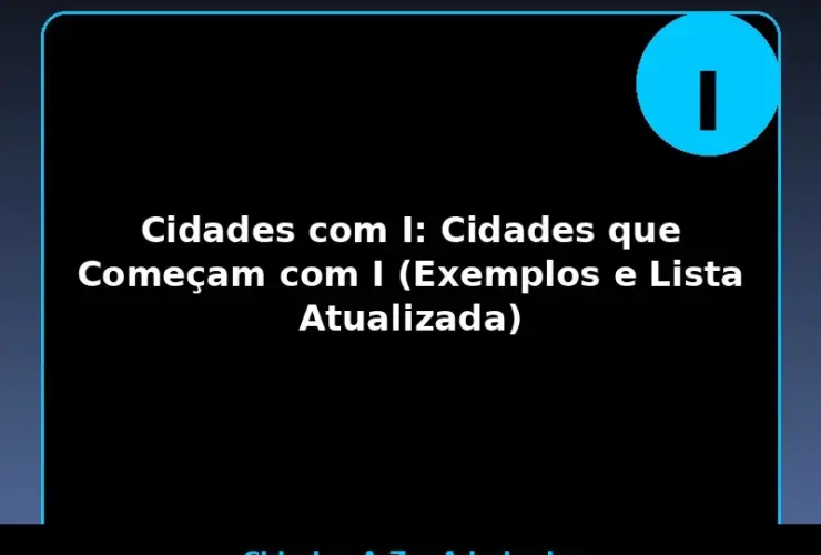 Cidades com I: Cidades que Começam com I (Exemplos e Lista Atualizada)