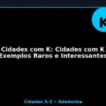 Cidades com K: Cidades com K (Exemplos Raros e Interessantes)