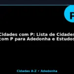 Cidades com P: Lista de Cidades com P para Adedonha e Estudos