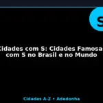Cidades com S: Cidades Famosas com S no Brasil e no Mundo