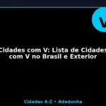 Cidades com V: Lista de Cidades com V no Brasil e Exterior