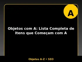 Objetos com A: Lista Completa de Itens que Começam com A