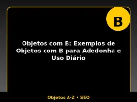 Objetos com B: Exemplos de Objetos com B para Adedonha e Uso Diário