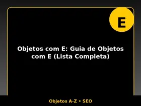 Objetos com E: Guia de Objetos com E (Lista Completa)