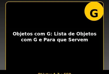Objetos com G: Lista de Objetos com G e Para que Servem