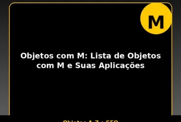 Objetos com M: Lista de Objetos com M e Suas Aplicações