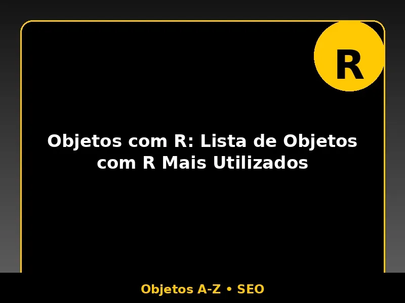 Objetos com R: Lista de Objetos com R Mais Utilizados