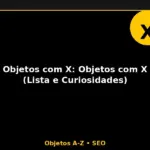 Objetos com X: Objetos com X (Lista e Curiosidades)