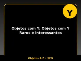 Objetos com Y: Objetos com Y Raros e Interessantes