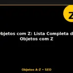 Objetos com Z: Lista Completa de Objetos com Z