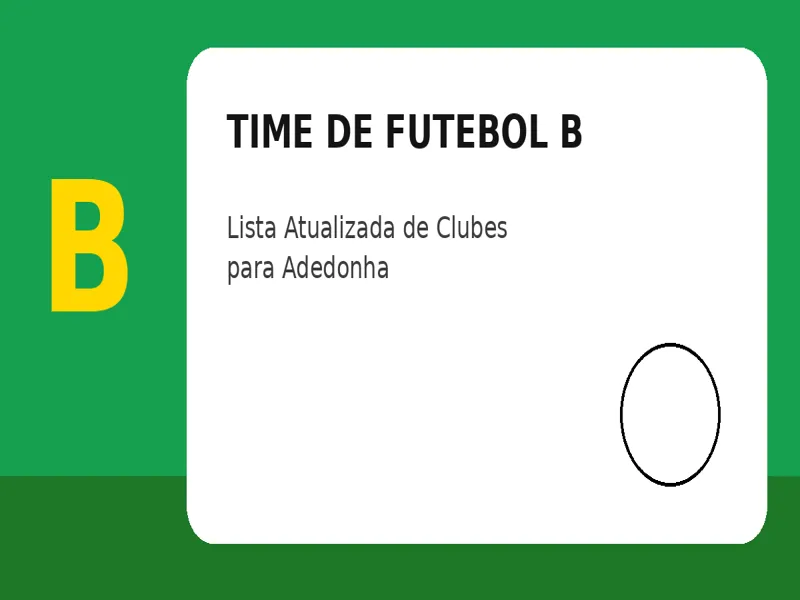 Time de Futebol com B: Lista Atualizada de Clubes para Adedonha